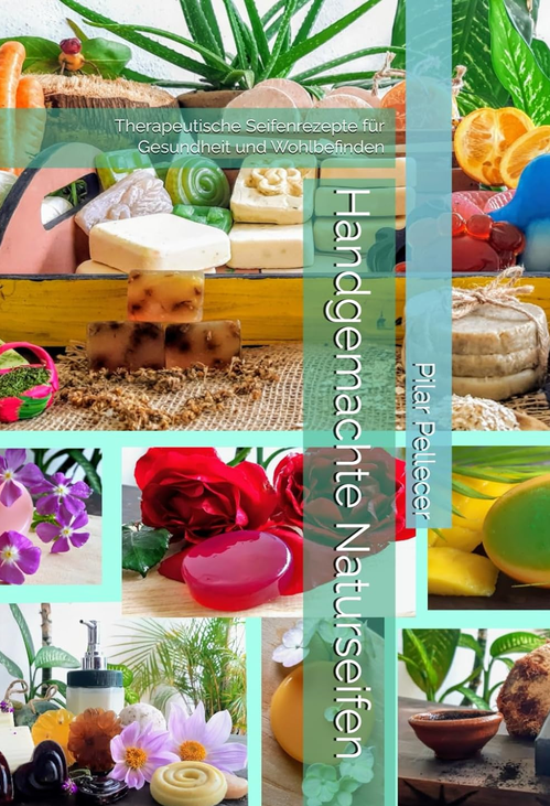 Handgemachte Naturseifen therapeutische Seifenrezepte